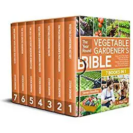 The Year-Round Vegetable Gardener’s Bible [7 Books in 1]