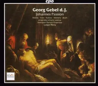 Ludger Remy, Weimarer Barock-Ensemble, ensenble inCanto weimar - Georg Gebel d.J.: Johannes Passion (2003)