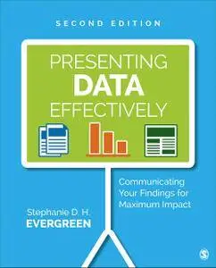 Presenting Data Effectively: Communicating Your Findings for Maximum Impact, Second Edition