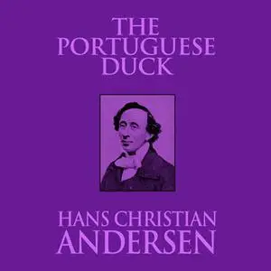 «The Portuguese Duck» by Hans Christian Andersen