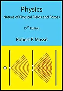 Physics: Nature of Physical Fields and Forces