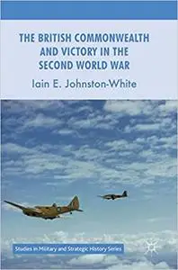 The British Commonwealth and Victory in the Second World War