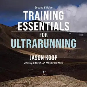 Training Essentials for Ultrarunning: Second Edition [Audiobook]