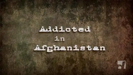 Katalyst Productions - Addicted in Afghanistan (2009)