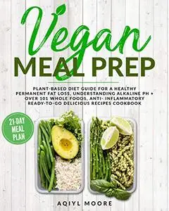 Vegan Meal Prep: Plant-Based Diet Guide for a Healthy Permanent Fat Loss