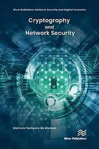 Cryptography and Network Security (River Publishers in Security and Digital Forensics)