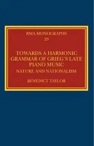 Towards a Harmonic Grammar of Grieg’s Late Piano Music: Nature and Nationalism