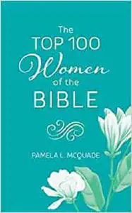 The Top 100 Women of the Bible