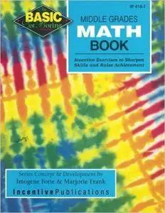 Middle Grades Math Book: Inventive Exercises to Sharpen Skills and Raise Achievement