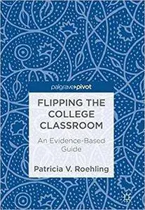 Flipping the College Classroom: An Evidence-Based Guide