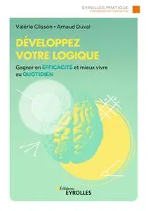 Valérie Clisson, Arnaud Duval, "Développez votre logique: Gagner en efficacité et mieux vivre au quotidien"