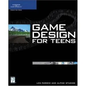 Game Design for Teens (Premier Press Game Development) (Repost)   