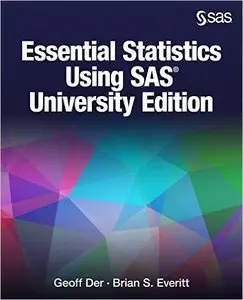 Essential Statistics Using SAS University Edition