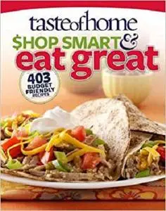 Taste of Home Shop Smart & Eat Great 403 Budget Friendly Recipes