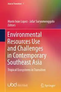 Environmental Resources Use and Challenges in Contemporary Southeast Asia: Tropical Ecosystems in Transition (Repost)