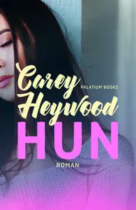 «Hun» by Carey Heywood