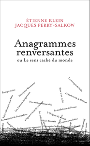 Anagrammes renversantes ou Le sens caché du monde