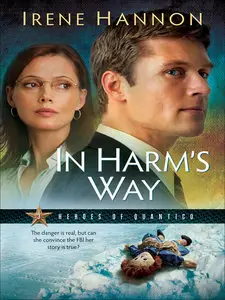 Irene Hannon - In Harm's Way (Heroes of Quantico Series, Book 3)
