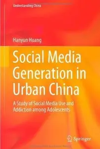 Social Media Generation in Urban China: A Study of Social Media Use and Addiction among Adolescents