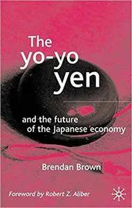 The Yo-Yo Yen: And the Future of the Japanese Economy (Repost)