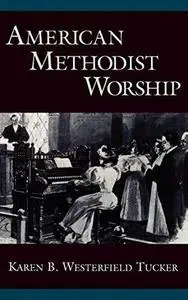 American Methodist Worship (Religion in America)