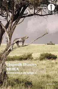 Elspeth Huxley - Thika. Un’infanzia in Africa