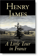 A Little Tour in France : A Novel By Henry James