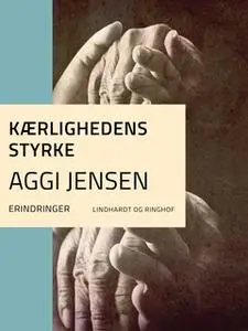 «Kærlighedens styrke» by Aggi Jensen