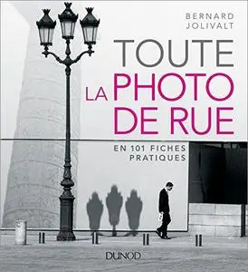 Toute la photo de rue : en 101 fiches pratiques