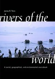 Rivers of the World: A Social, Geographical, and Environmental Sourcebook