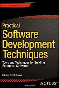 Practical Software Development Techniques: Tools and Techniques for Building Enterprise Software