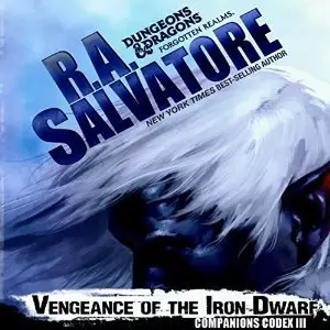 Vengeance of the Iron Dwarf: Legend of Drizzt: Companions Codex, Book 3 by R. A. Salvatore