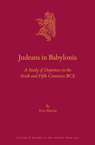 Judeans in Babylonia : A Study of Deportees in the Sixth and Fifth Centuries BCE