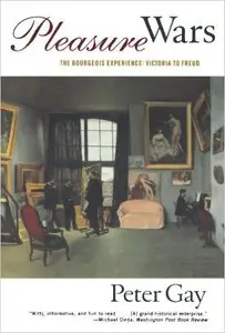 Pleasure Wars: The Bourgeois Experience: Victoria to Freud