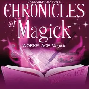 «Chronicles of Magick: Workplace Magick» by Cassandra Eason