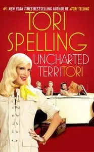 «uncharted terriTORI» by Tori Spelling