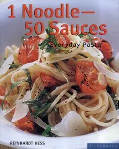 1 Noodle - 50 Sauces: Everyday Pasta