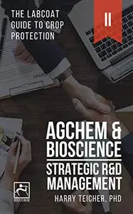 STRATEGIC R&D MANAGEMENT: AGCHEM & BIOSCIENCE