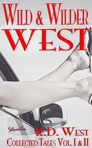 «Wild and Wilder West» by K.D.West