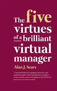 The Five Virtues of a Brilliant Virtual Manager