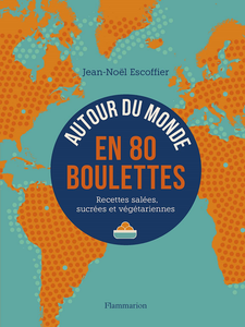 Autour du monde en 80 boulettes - Jean-Noël Escoffier