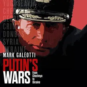 Putin's Wars: From Chechnya to Ukraine [Audiobook]