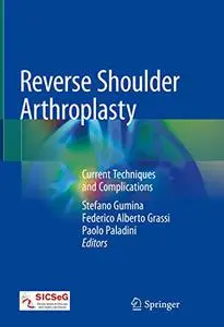 Reverse Shoulder Arthroplasty: Current Techniques and Complications (Repost)