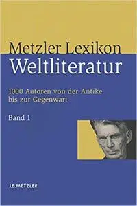 Metzler Lexikon Weltliteratur: Band 1: A - F