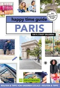 happy time guide Paris: 100 % Stadt erleben - Roosje Nieman
