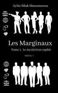 Aylin Silak Massonneau, "Les Marginaux, tome 1, partie 1 : Le mystérieux saphir"