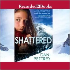 Dani Pettrey - Alaskan Courage, Book 2 - Shattered