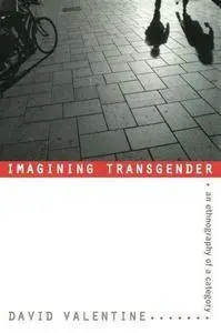 Imagining Transgender: An Ethnography of a Category