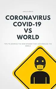 CORONAVIRUS COVID-19 VS WORLD: Tips to address the new epidemy that has kneeled the world