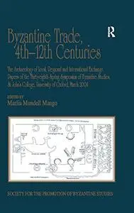 Byzantine Trade, 4th-12th Centuries: The Archaeology of Local, Regional and International Exchange